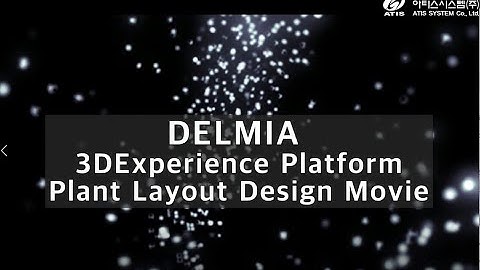 [DELMIA] 3DExperience Platform _ Plant Layout Design Movie