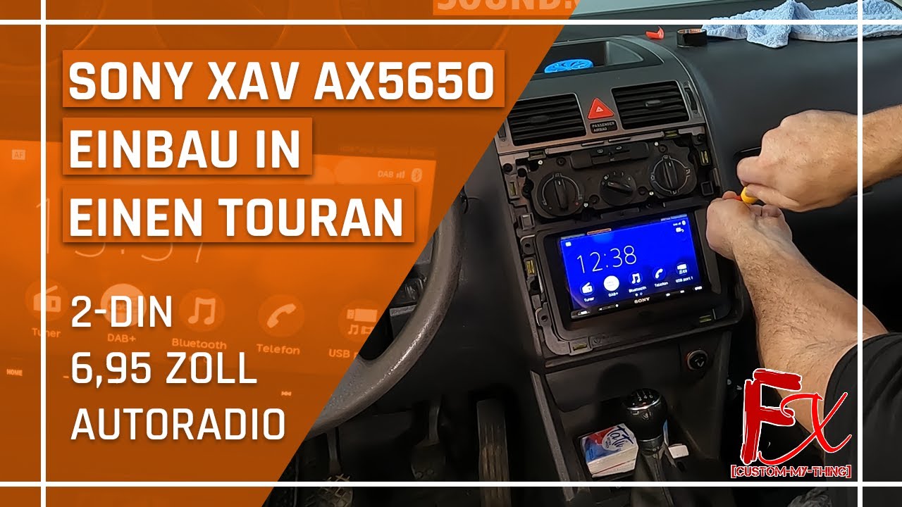 Einbau Autoradio Sony im VW Touran XAV-AX5650 Android Auto Apple CarPlay -  FX Custom My thing 