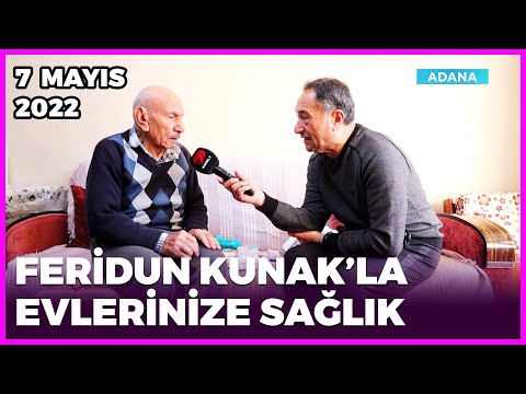 Dr. Feridun Kunak’la Evlerinize Sağlık - Adana/Balıkesir | 7 Mayıs 2022