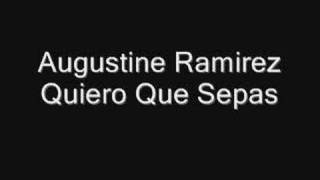 Video thumbnail of "Augustine Ramirez Quiero Que Sepas"