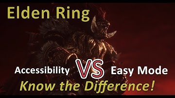 Elden Ring Accessibilty vs Easy Mode