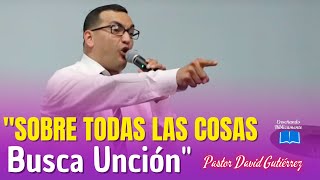 Busca ser Lleno del Espíritu Santo  Pastor David Gutiérrez