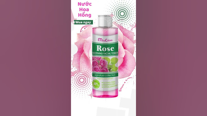 Đánh giá sản phẩm miraculous rose soothing facial toner năm 2024