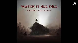 Video thumbnail of "NOCTURN x Backchat - Watch It All Fall"