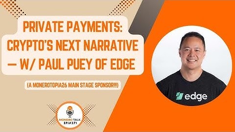 Private Payments: Crypto’s Next Narrative — w/ Paul Puey of Edge | EPI 371