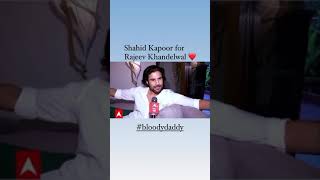 Shahid shahidkapoor Shahid bloodydaddy rajeevkhandelwal bollywoodnews
