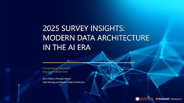 Closing Keynote - Insights From the 2025 Modern Data Architecture in the AI Era Market Study