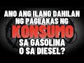 Gasoline at diesel consumptions bakit nadadagdagan
