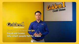 Fraud and Scams: Why Smart People Fall for Scams | Golden 1 Fraud Awareness Series News