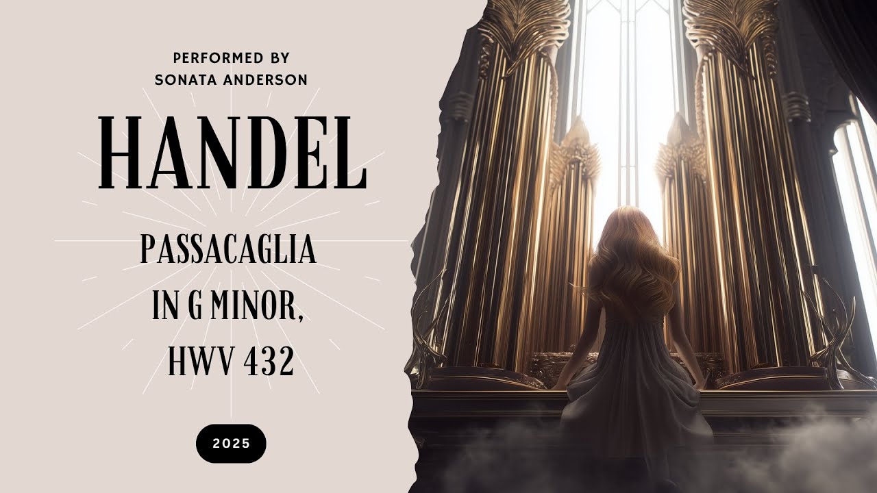 Handel – Passacaglia in G Minor, HWV 432 (Arr. Halvorsen) | Sonata Anderson, organ Handel – Passacaglia in G Minor, HWV 432 (Arr. Halvorsen) | Sonata Anderson, organ