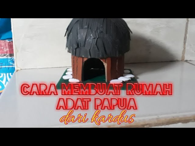 Cara Membuat Rumah Adat Papua Dari Kardus Youtube