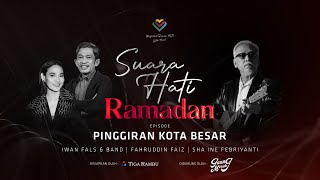 Suara Hati Ramadan (Iwan Fals \u0026 Band bersama Fahruddin Faiz) | Episode Pinggiran Kota Besar