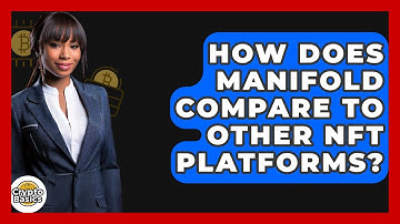 How Does Manifold Compare To Other NFT Platforms? - CryptoBasics360.com
