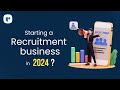 How to start a recruitment agency in 2024 decoding the essential steps