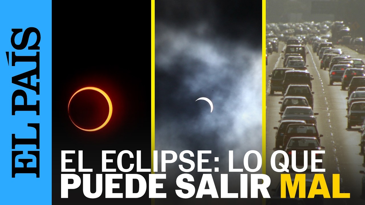 Miniatura de YouTube: Lo que puede salir mal durante un ECLIPSE: desde que haya nubes hasta el exceso de tráfico | EL PAÍS