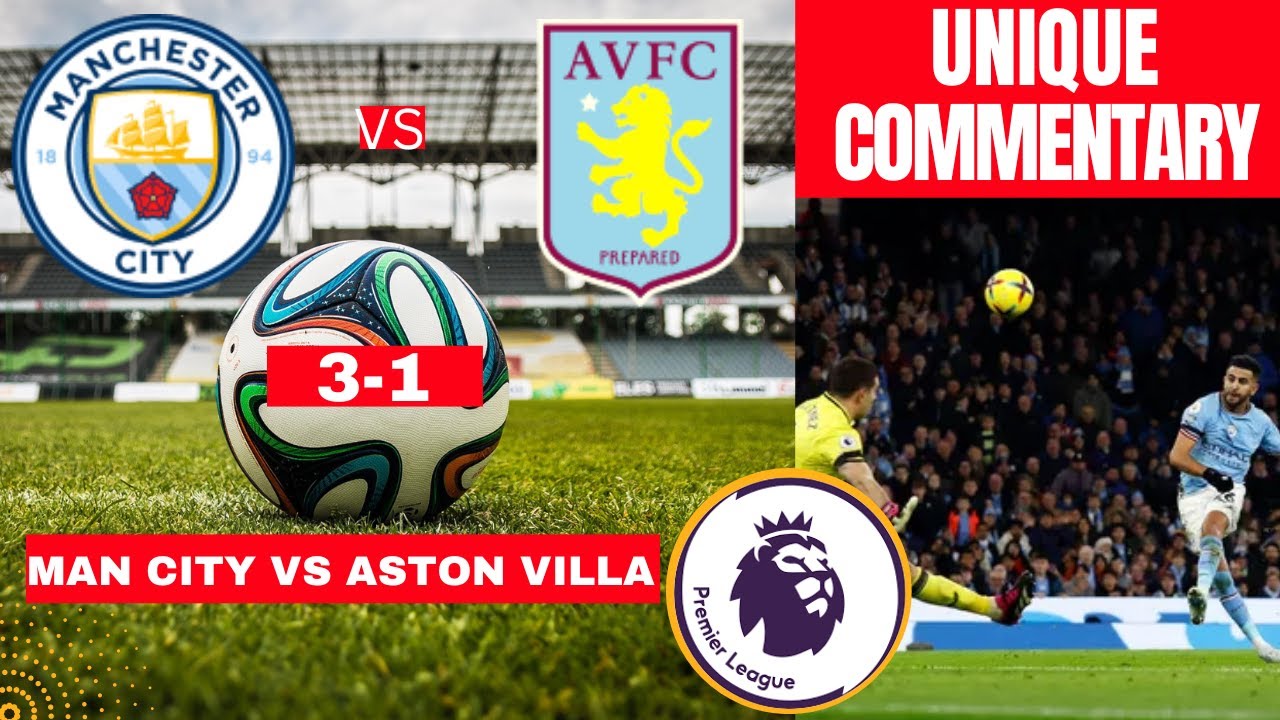 Man City vs Aston Villa 3-1 Live Stream Premier league Football EPL Match Commentary Scor Highlights