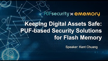 Webinar | Keeping Digital Assets Safe: PUF-based Security Solutions for Flash Memory