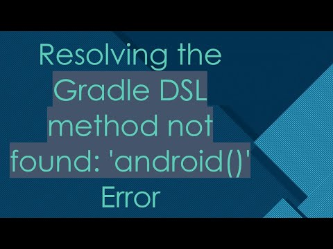 Resolving the Gradle DSL method not found: 'android()' Error