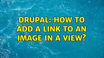 Drupal: How to add a link to an image in a view? (2 Solutions!!)