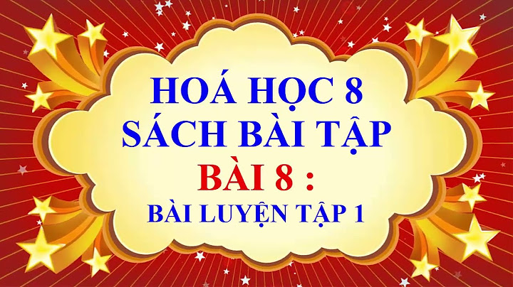 Bài 8 bài luyện tập 1 lớp 8 năm 2024