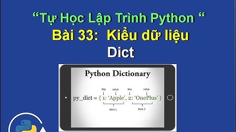 Bai33: Kiểu dữ liệu dict python - Tự học lập trình python