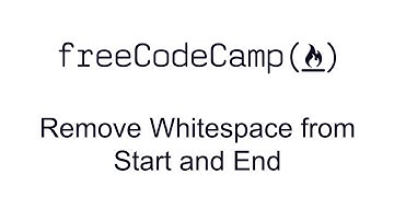 Regular Expressions - Remove Whitespace from Start and End - Free Code Camp