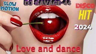 Savage-44 - Love And Dance 💓🎶Slow Motion Disco Hit 2024🎥