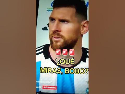 Messi enfadado (Que miras bobo) - YouTube