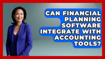 Can Financial Planning Software Integrate With Accounting Tools? | All About SaaS Finance News