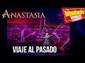 ANASTASIA - "Viaje al Pasado" Teatro Coliseum (Madrid, 2018)