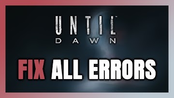 How to FIX Until Dawn All Errors