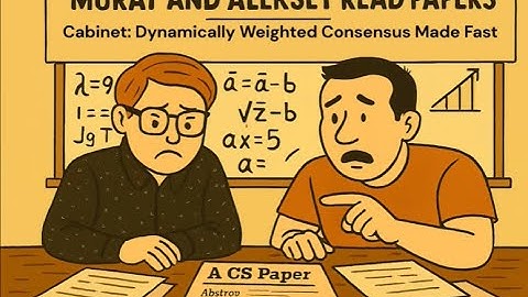 Murat and Aleksey Read Papers: "Cabinet: Dynamically Weighted Consensus Made Fast"