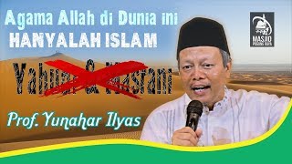 Agama Allah Hanya Islam | Khutbah Jum'at | Prof. Yunahar Ilyas