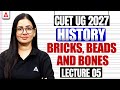 CUET History 2027 | Bricks, Beads and Bones Part 05 | CUET Humanities Preparation 2027