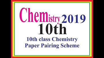 Chemistry-10th new pairing Scheme & Paper Pattern-2019