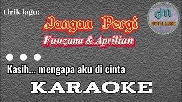 Fauzana & Aprilian - Jangan Pergi (Karaoke)