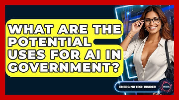 What Are The Potential Uses For AI In Government? - Emerging Tech Insider