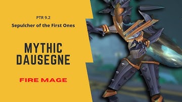 9.2 PTR - Mythic Dausegne, the Fallen Oracle, Sepulcher of the First Ones - Fire Mage