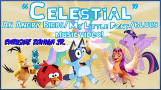 Celestial An Angry Birdsmy Little Ponybluey Music Video