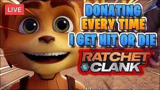 DONATING MONEY EVERY TIME I GET HIT or DIE (Ratchet & Clank Edition) CHARITY LIVESTREAM