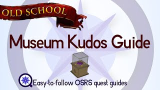 Museum Kudos Guide - OSRS 2007 - Easy Old School Runescape Guide
