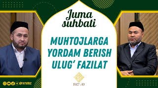 #Juma_Suhbati▶️Mavzu: Muhtojlarga Yordam Bеrish – Ulug‘ Fazilat!