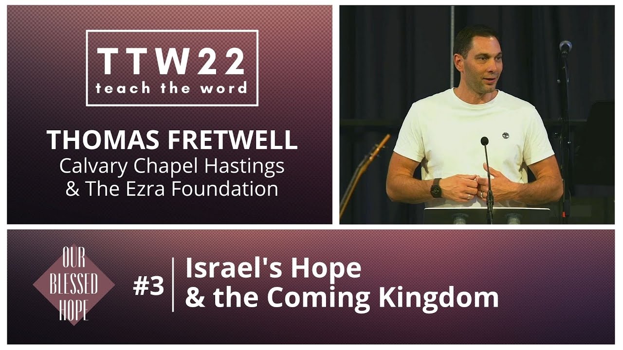 "Israel's Hope & the Coming Kingdom" | Thomas Fretwell | Teach the Word 2022