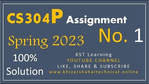 CS304P Assignment 1 Solution Spring 2023 CS304P Assignment No 1 Spring 2023