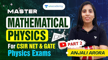 Master Mathematical Physics | Part-2 | CSIR UGC NET Dec 2023 | GATE Physics Exams | Anjali Arora