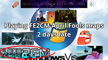 FE2CM: Playing April Fools versions of popular maps