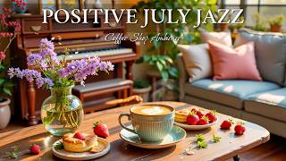 Soft July Morning Jazz & Bossa Nova | Cozy Coffee Shop Music for Study and Work screenshot 2