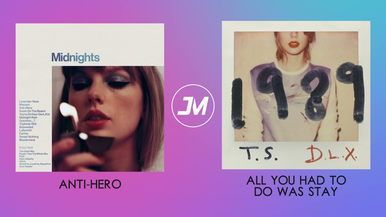 Anti Hero x All You Had To Do Was Stay | Mashup of Taylor Swift