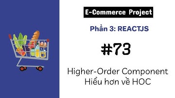 [#73] Higher-Order Component - Hiểu về HOC | E-Commerce Project | MERN