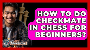 How To Do Checkmate In Chess For Beginners? - The Board Game Xpert